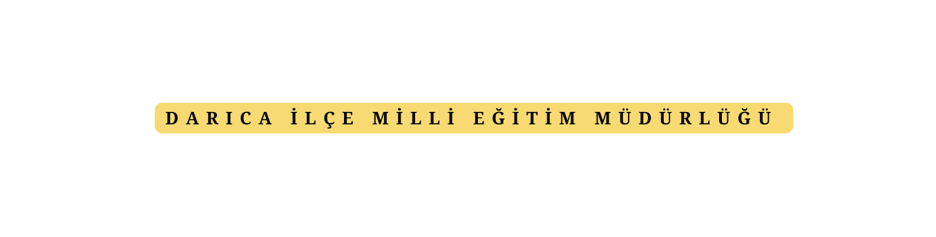 DARICA İLÇE MİLLİ EĞİTİM MÜDÜRLÜĞÜ